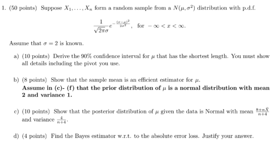 1. (50 points) Suppose X1, ..., Xn form a random sample from a N(u,02) distribution with p.d.f. Fe 202, for – V2110 <x< . Ass