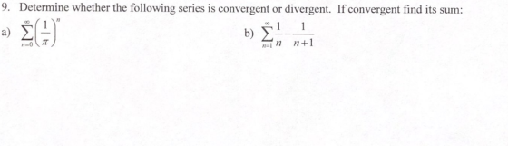9. Determine whether the following series is convergent or divergent. If convergent find its sum: 1 1 n n+1