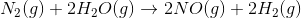 N_{2}(g)+2H_{2}O(g)\rightarrow 2NO(g)+2H_{2}(g)