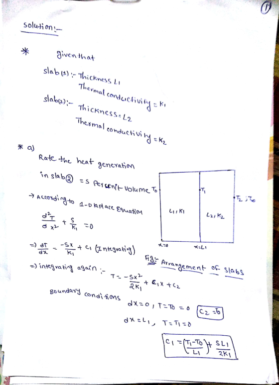 が4 solution 米 given,hat slabuThickness L Thermal conta clivi Ki 米aj Rate thc heat geneaionT in slab② =sPe cent-volume To 11 , K1 %20 Arrangement-oC Slabs -) ínteg va ting again :- 8oundoYH レ1