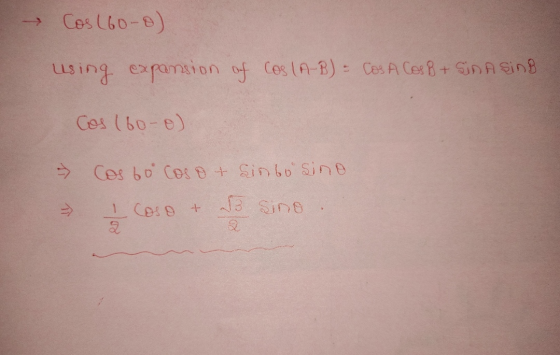 -> → Cos (60-0) using expansion of Cos (A-B) = COSA COSB + Sin Asing Cos (60-0) - Cos 60° Cosot Sinbo Sino => 1 Coso 3 Sino