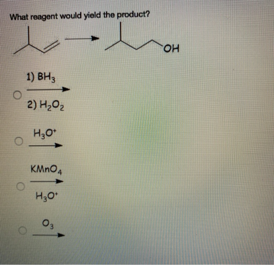 What reagent would yield the product? он 1) вн; 2) Н.О. НО* KMnO4 но