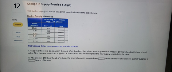 Change in Supply Exercise 1 (Algo) The market supply of lettuce in a small town is shown in the table below. points Skipped M