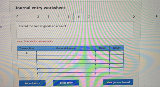 Journal entry worksheet < 1 2 3 4 5 6 7 > es Record the sale of goods on account. Note: Enter debits before credits. Transact
