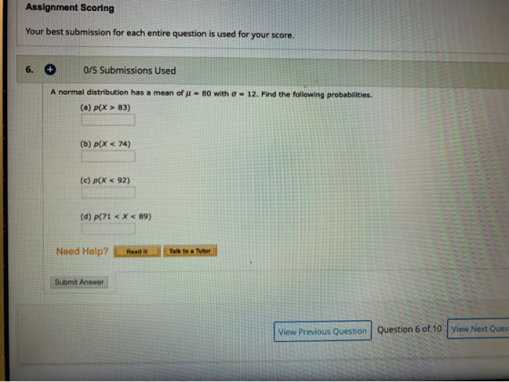 Assignment Scoring Your best submission for each entire question is used for your score. 6. + 0/5 Submissions Used A normal d
