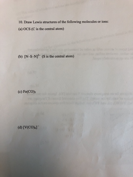 10. Draw Lewis structures of the following molecules or ions: (a) OCS (C is the central atom) () [N-S-Nj?- (S is the central