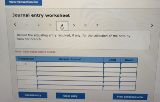 View transaction list Journal entry worksheet Record the adjusting entry required, if any, for the collection of the note by