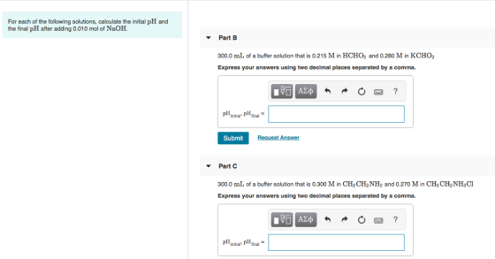 For each of the following solutions, calculate the initial pH and the final pH after adding 0.010 mol of NaOH. Part B 300.0 m