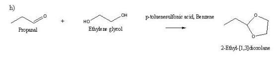 h) 0 p-toluenesulfonic acid, Eenzene Fropanal Ethyłe re glycol 0 2-Ethyil-[1,3]dioxolane