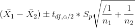 (\bar{X_1}-\bar{X_2})\pm t_{df,\alpha/2}*S_{p}\sqrt{\frac{/1}{n_1}+\frac{1}{n_2}}