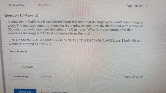 Previous Page Next Page Page 10 of 10 Question 10 (4 points) A company in California is concerned about the time that its emp