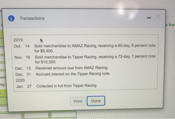 i Transactions s fror 2019 Oct. 14 Sold merchandise to AMAZ Racing, receiving a 60-day, 6 percent note for $6,400. Nov. 16 So