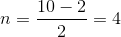 10 – 2 n= =