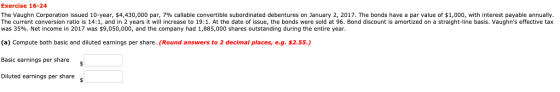 Exercise 16-24 The Vaughn Corporation issued 10-year, $4,430,000 par, 7% callable convertible subordinated debentures on Janu