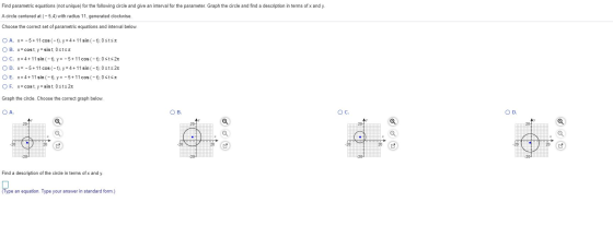 Find parametric equations (not unique) for the following circle and give an interval for the parameter. Graph the circle and