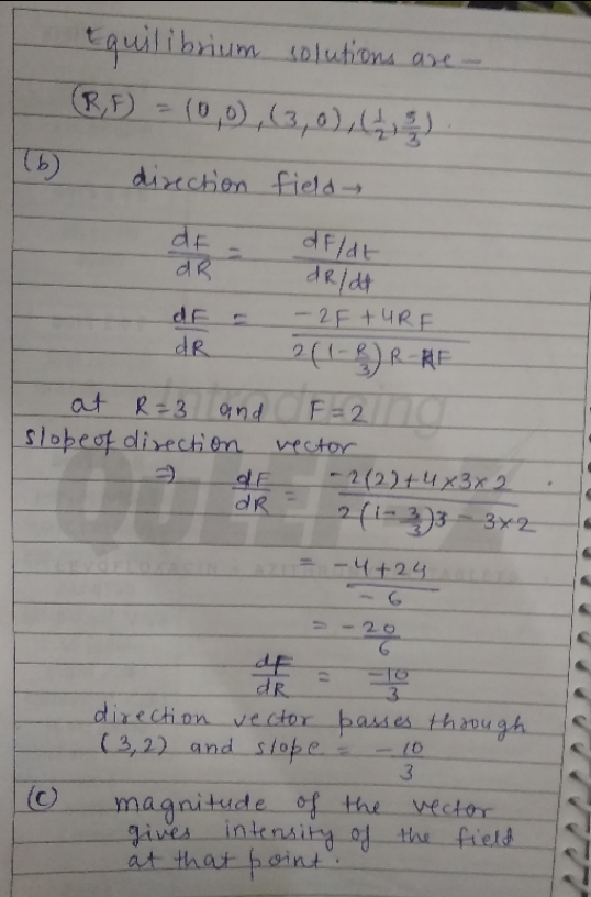 Equilibrium solutions are (BE) - (0,02,(3,016 ) direction field df - df/at dR dR/dt. dF = -2F+URE dR 261-RR-RE at R=3 and F=2