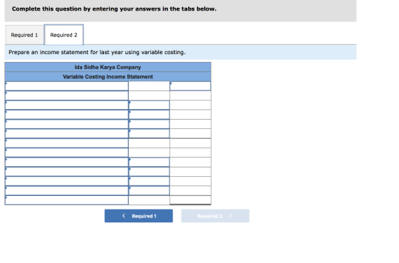 Complete this question by entering your answers in the tabs below. Required 1 Required 2 Prepare an income statement for last