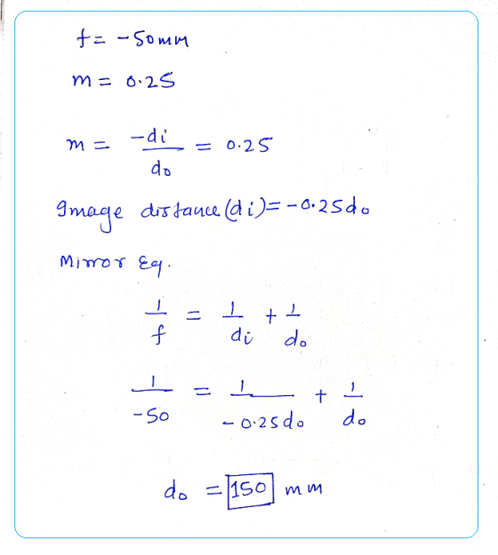 f = - Somm m = 0.25 - di m= 0.25 do Image des france (di)=-6.25do Mirror Eq. 0 + f ㅗ do di - 다. 1 + -So -0.25 do do do = 150