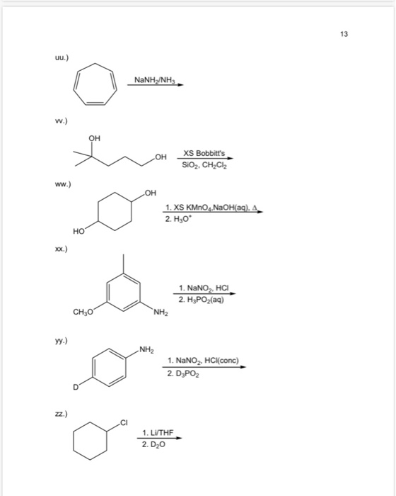 13 uu.) NaNHẠNH, w.) OH OH XS Bobbitts SiO2, CH2CH2 ww.) OH 1. XS KMnO4, NaOH(aq), 4 2. H30* HO 1. NaNO2, HCI 2. H3PO3(aq) C