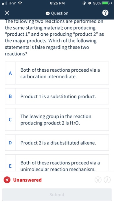 . TFW 6:25 PM @ 90% х Question The following two reactions are performed on the same starting material; one producing produc