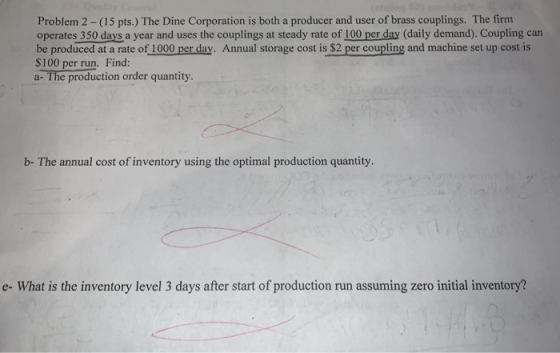 Problem 2-(15 pts.) The Dine Corporation is both a producer and user of brass couplings. The firm operates 350 days a year an