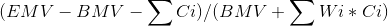 (EMV – BMV - Ci)/(BMV + Wi* Ci)