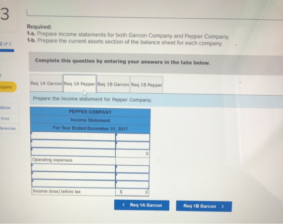Required: 1-a. Prepare income statements for both Garcon Company and Pepper Company. 1-b. Prepare the current assets section