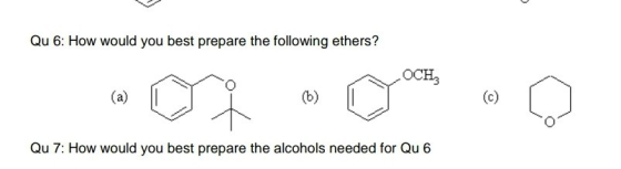 Qu 6: How would you best prepare the following ethers? OCH, Qu 7: How would you best prepare the alcohols needed for Qu 6