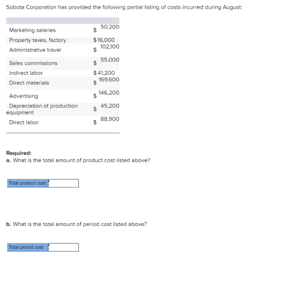 Sobota Corporation has provided the following partial listing of costs incurred during August: $ 50,200 Marketing salaries Pr