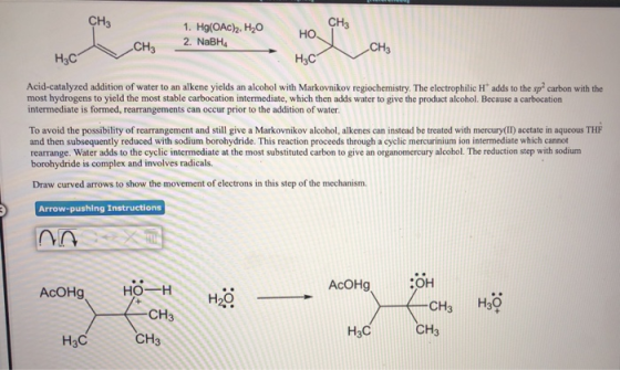 CH3 CH 1. Hg(OAC), H2O 2. NaBHA CH3 CH НАС НАС Acid-catalyzed addition of water to an alkene yields an alcohol with Markovnik