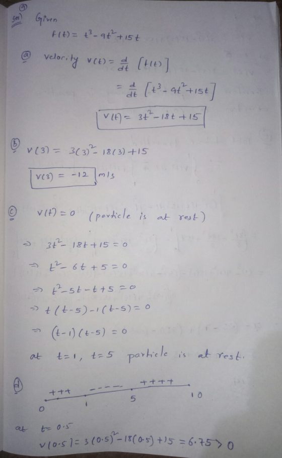 Given f(t) = t3 at +15t Veloci VCD - @ velocity v(t) = 2 [+1)] [t-4+ +157 [VIE) = 31² - 18 + +15 at +15t de 1(3) = 3(3)- 1813