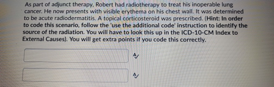 As part of adjunct therapy, Robert had radiotherapy to treat his inoperable lung cancer. He now presents with visible erythem