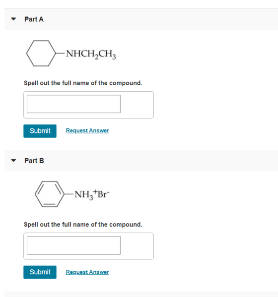 Part A -NHCH2CH3 Spell out the full name of the compound. Submit Request Answer Part B -NH3+Br Spell out the full name of the
