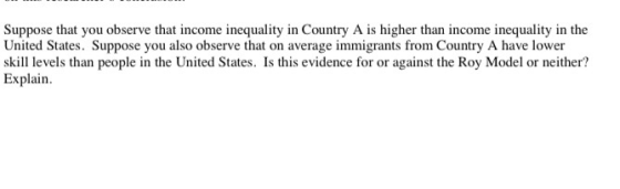 Suppose that you observe that income inequality in Country A is higher than income inequality in the United States. Suppose y