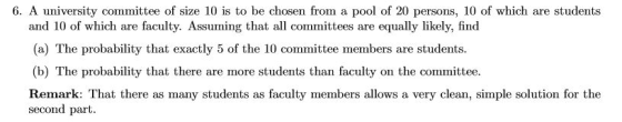 6. A university committee of size 10 is to be chosen from a pool of 20 persons, 10 of which are students and 10 of which are