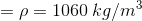 =\rho=1060\:kg/m^{3}