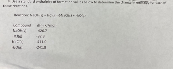 4. Use a standard enthalpies of formation values below to determine the change in enthalpy for each of these reactions. React