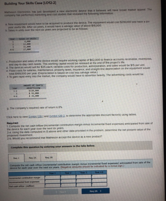 Building Your Skills Case (LO12-2) Matheson Electronics has just developed a new electronic device that it believes will have