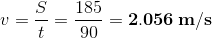 v=\frac{S}{t}=\frac{185}{90}=\mathbf{2.056\: m/s}