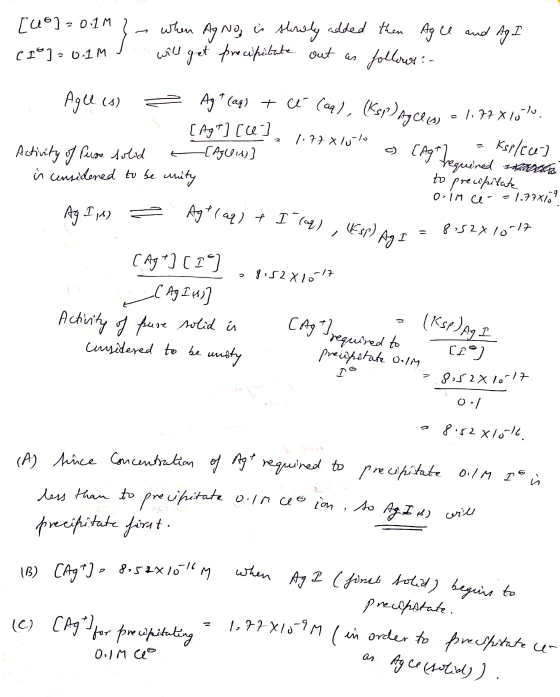 [18] = 0.1M } - when Ag ng is slowly added then Agle and Ag I (10]= 0.1M J will get precipitate out as follows: Agle (s) ² Ag