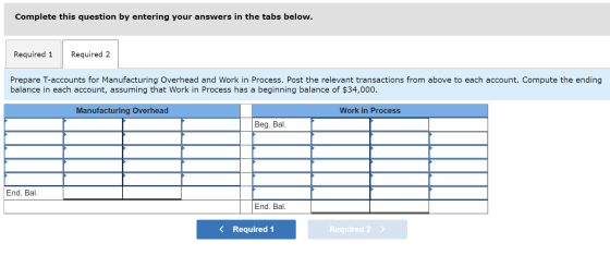Complete this question by entering your answers in the tabs below. Required 1 Required 2. Prepare T-accounts for Manufacturin