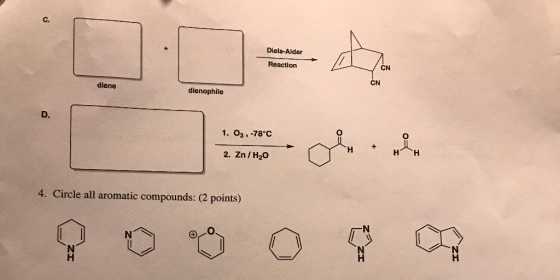 Diels-Alder CN Reaction CN diene dienophile D. 1. 03, -78°C H H 2. Zn/H2O 4. Circle all aromatic compounds: (2 points)