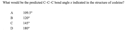 What would be the predicted C-C-C bond angle x indicated in the structure of codeine? B 109.50 120° 145° 180° с