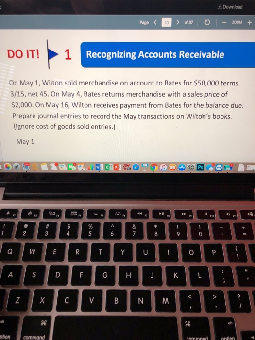 Download >of 37 Page ZOOM+ 10 1 Recognizing Accounts Receivable DO IT! On May 1, Wilton sold merchandise on account to Bates