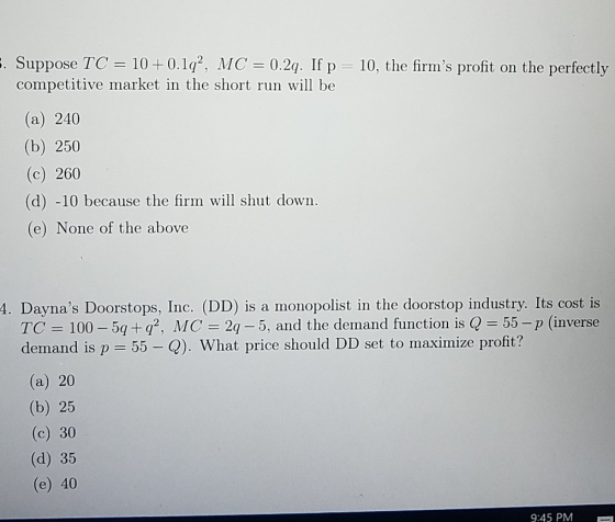 . Suppose TC 10+0.12, MC0.2q. If p 10, the firms profit on the perfectly competitive market in the short run will be (a) 240
