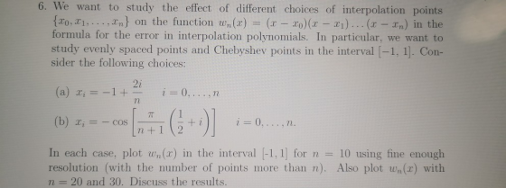 6. We want to study the effect of different choices of interpolation points {X0,X1,..., 2n} on the function wn(x) = (x – xo)(