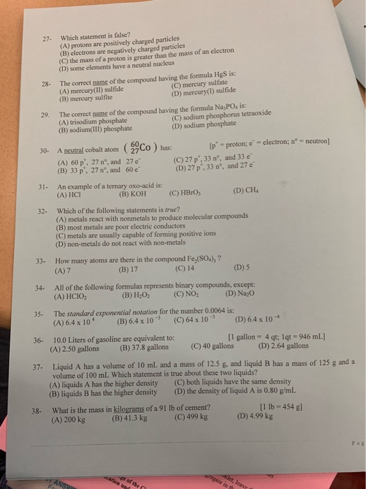Which statement is false? 27- (A) protons are positively charged particles (B) electrons are negatively charged particles (C)