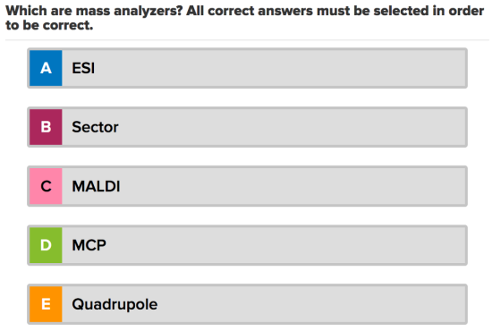 Which are mass analyzers? All correct answers must be selected in order to be correct. Sector C MALDI MCP Quadrupole