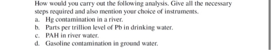 How would you carry out the following analysis. Give all the necessary steps required and also mention your choice of instrum