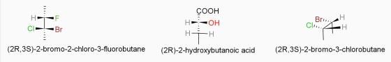 H- C- F Br COOH HOH HH ci, BreH ../ HH E (2R,3S)-2-bromo-2-chloro-3-fluorobutane (2R)-2-hydroxybutanoic acid (2R,3S)-2-bromo
